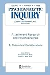 Attachment Research and Psychoanalysis (Psychoanalytic Inquiry Series, Vol. 19, No. 4)