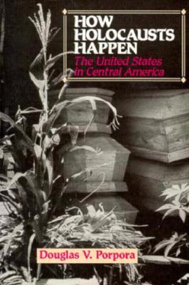 How Holocausts Happen: The United States in Central America (Paperback)