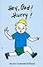 Hey, God! Hurry