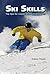 Ski Skills: Top Tips for Expert Skiing Techniques