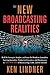 The New Broadcasting Realities by Ken Lindner