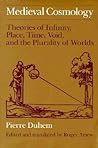 Medieval Cosmology: Theories of Infinity, Place, Time, Void, and the Plurality of Worlds