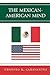 The Mexican-American Mind
