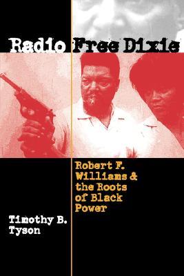 Radio Free Dixie: Robert F. Williams and the Roots of Black Power (Paperback)