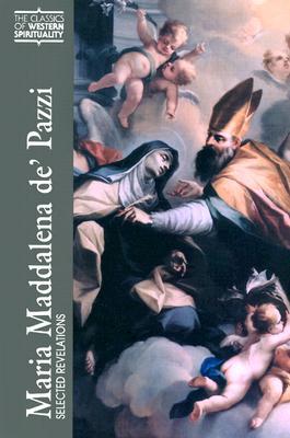 Maria Maddalena de' Pazzi: Selected Revelations (Classics of Western Spirituality)