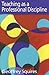 Teaching as a Professional Discipline: A Multi-dimensional Model