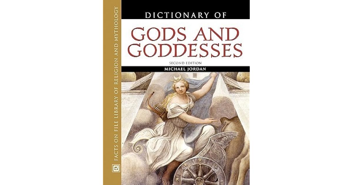 Dictionary of Gods and Goddesses by Michael Jordan