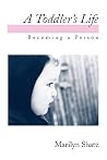 A Toddler's Life: Becoming a Person A Toddler's Life: Becoming a Person