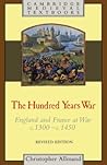 The Hundred Years War: England and France at War, c.1300-c.1450 The Hundred Years War: England and France at War, c.1300-c.1450