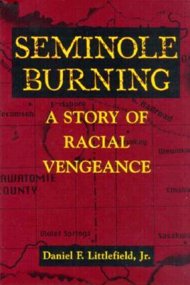 Seminole Burning: A Story of Racial Vengeance (Hardcover)