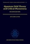 Quantum Field Theory and Critical Phenomena (International Series of Monographs on Physics) Quantum Field Theory and Critical Phenomena (International Series of Monographs on Physics)