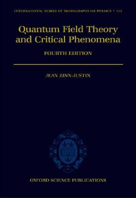 Quantum Field Theory and Critical Phenomena (International Series of Monographs on Physics)