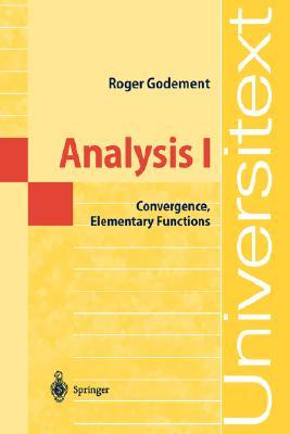 Analysis I: Convergence, Elementary functions (Universitext)