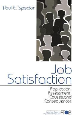 Job Satisfaction: Application, Assessment, Causes, and Consequences (Advanced Topics in Organizational Behavior series)