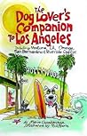 The Dog Lover's Companion to Los Angeles: Including Ventura, L.A., Orange, San Bernardino, and Riverside Counties (Dog Lover's Companion Guides)