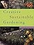 Creative sustainable gardening for the twenty-first century