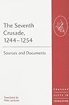 The Seventh Crusade, 1244–1254 (Crusade Texts in Translation)
