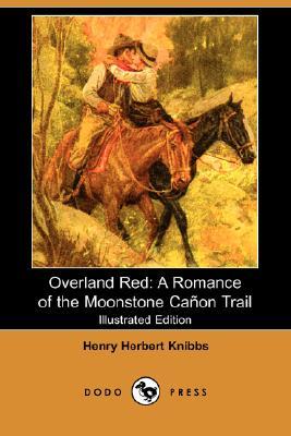 Overland Red: A Romance of the Moonstone Canon Trail (Paperback)