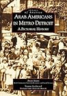 Arab Americans in Metro Detroit: A Pictorial History