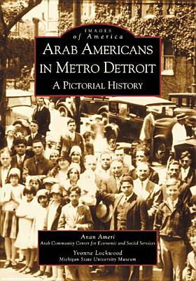 Arab Americans in Metro Detroit: A Pictorial History (Images of America: Michigan)