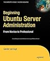 Beginning Ubuntu Server Administration: From Novice to Professional Beginning Ubuntu Server Administration: From Novice to Professional