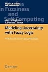 Modeling Uncertainty with Fuzzy Logic (Studies in Fuzziness and Soft Computing, 240) Modeling Uncertainty with Fuzzy Logic (Studies in Fuzziness and Soft Computing, 240)