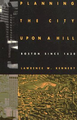 Planning the City upon a Hill: Boston since 1630 (Paperback)