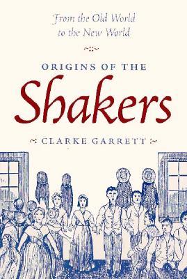 From the old world to the new world: Origins of the Shakers (Paperback)