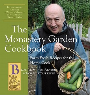 The Monastery Garden Cookbook: Farm-Fresh Recipes for the Home Cook (Paperback)