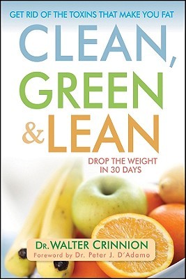 Clean, Green, and Lean: Get Rid of the Toxins That Make You Fat (Hardcover)