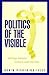 Politics Of The Visible: Wr...