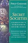 Secret Societies: Revelations About the Freemasons, Templars, Illuminati, Nazis, and the Serpent Cults
