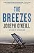The Breezes by Joseph O'Neill The Breezes by Joseph O'Neill