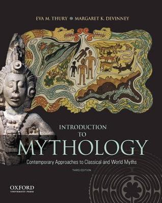 Introduction to Mythology: Contemporary Approaches to Classical and World Myths (Paperback)