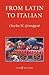From Latin to Italian: An Historical Outline of the Phonology and Morphology of the Italian Language