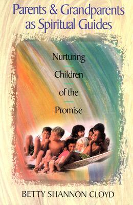 Parents and Grandparents as Spiritual Guides: Nurturing Children of the Promise (Paperback)