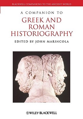A Companion to Greek and Roman Historiography (Paperback)