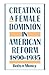 Creating a Female Dominion in American Reform, 1890-1935 by Robyn Muncy