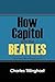 How Capitol Got the Beatles: And Then What Happened