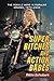 Super Bitches and Action Babes by Rikke Schubart