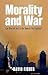 MORALITY & WAR:CAN WAR BE J...