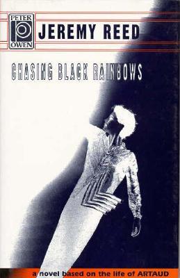Chasing Black Rainbows: A Novel About Antonin Artaud (Hardcover)