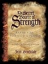 The Secret Source of Strength: A Companion Study Guide to Living in His Presence