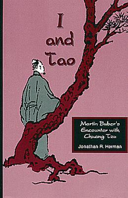 I and Tao: Martin Buber's Encounter with Chuang Tzu (Paperback)