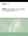SAS Certification Prep Guide: Base Programming for Sas 9