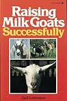 Raising Milk Goats Successfully Raising Milk Goats Successfully