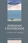 Eurasian Crossroads: A History of Xinjiang