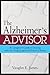 The Alzheimer's Advisor: A Caregiver's Guide to Dealing With the Tough Legal and Practical Issues