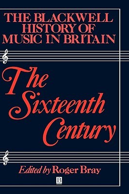 The Blackwell History of Music in Britain, Volume 2: The Sixteenth Century (Hardcover)