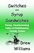 Switches And Syrup Sandwiches: Funny, Heartwarming Tales of Childhood in Terrell, Texas